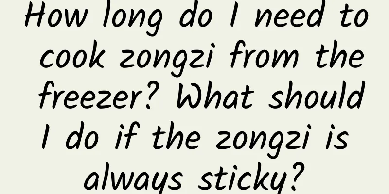 How long do I need to cook zongzi from the freezer? What should I do if the zongzi is always sticky?