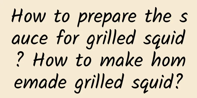 How to prepare the sauce for grilled squid? How to make homemade grilled squid?
