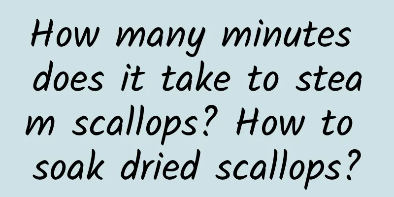 How many minutes does it take to steam scallops? How to soak dried scallops?