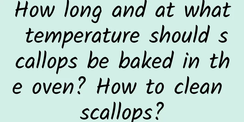 How long and at what temperature should scallops be baked in the oven? How to clean scallops?