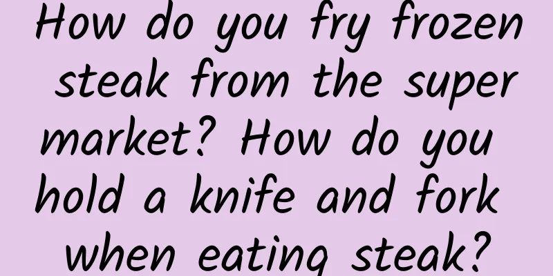 How do you fry frozen steak from the supermarket? How do you hold a knife and fork when eating steak?