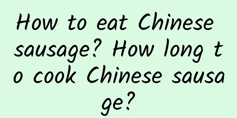How to eat Chinese sausage? How long to cook Chinese sausage?