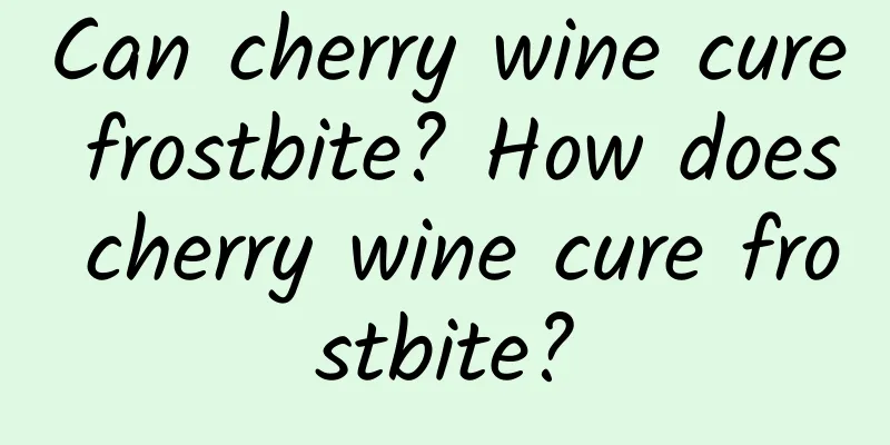 Can cherry wine cure frostbite? How does cherry wine cure frostbite?