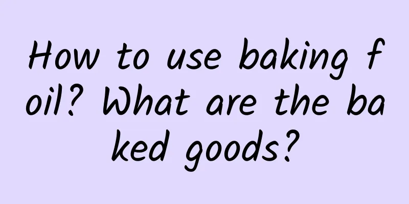 How to use baking foil? What are the baked goods?