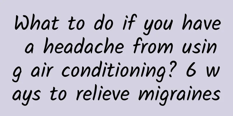 What to do if you have a headache from using air conditioning? 6 ways to relieve migraines