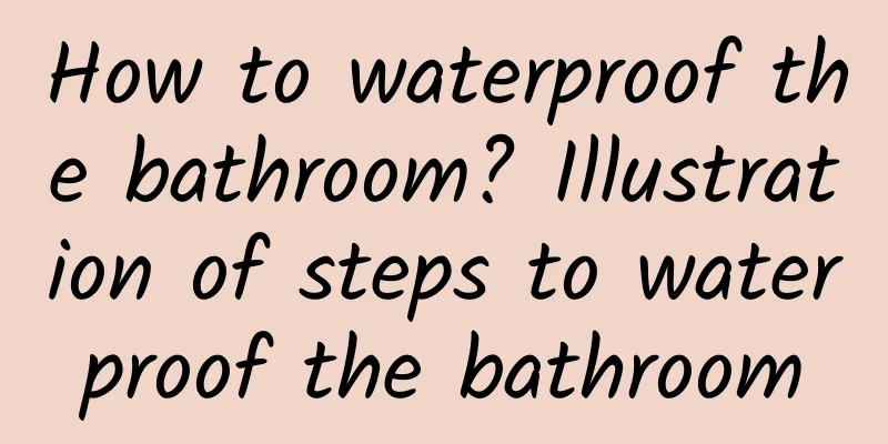 How to waterproof the bathroom? Illustration of steps to waterproof the bathroom
