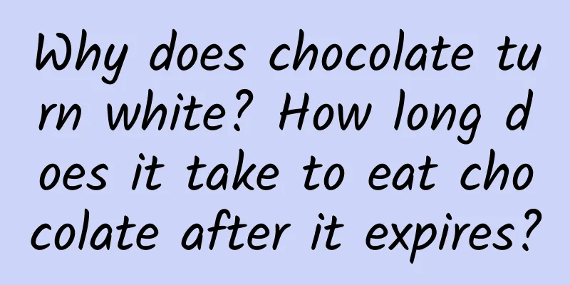 Why does chocolate turn white? How long does it take to eat chocolate after it expires?
