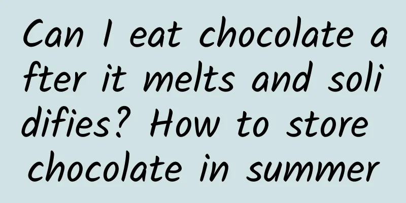 Can I eat chocolate after it melts and solidifies? How to store chocolate in summer