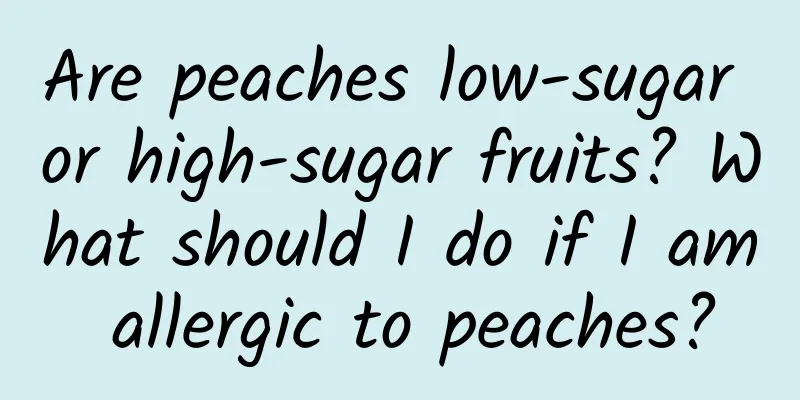 Are peaches low-sugar or high-sugar fruits? What should I do if I am allergic to peaches?