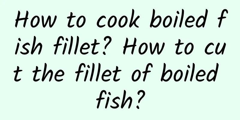 How to cook boiled fish fillet? How to cut the fillet of boiled fish?