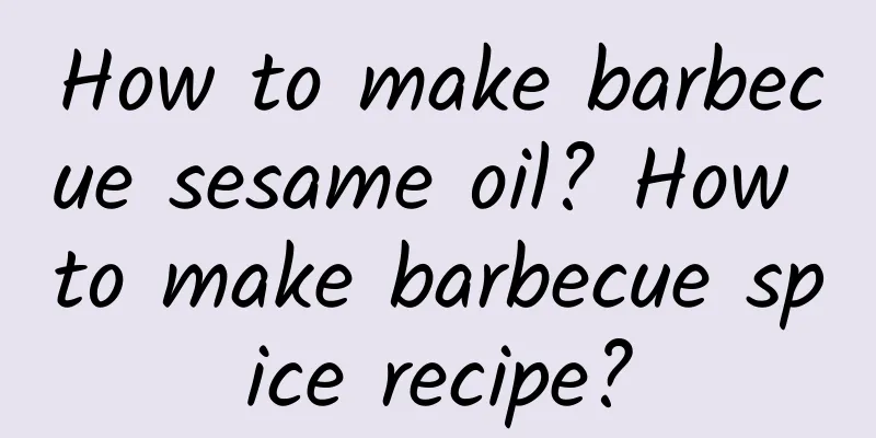 How to make barbecue sesame oil? How to make barbecue spice recipe?