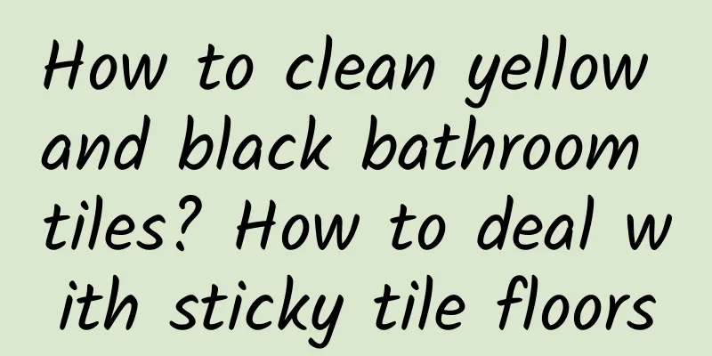 How to clean yellow and black bathroom tiles? How to deal with sticky tile floors