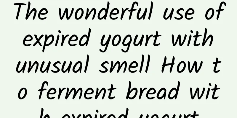 The wonderful use of expired yogurt with unusual smell How to ferment bread with expired yogurt