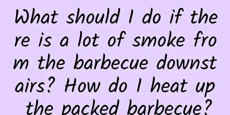 What should I do if there is a lot of smoke from the barbecue downstairs? How do I heat up the packed barbecue?