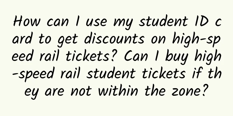 How can I use my student ID card to get discounts on high-speed rail tickets? Can I buy high-speed rail student tickets if they are not within the zone?