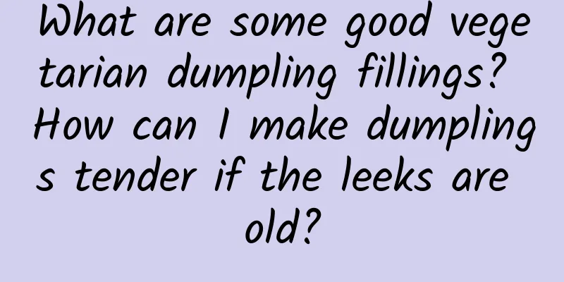 What are some good vegetarian dumpling fillings? How can I make dumplings tender if the leeks are old?