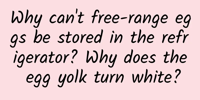 Why can't free-range eggs be stored in the refrigerator? Why does the egg yolk turn white?