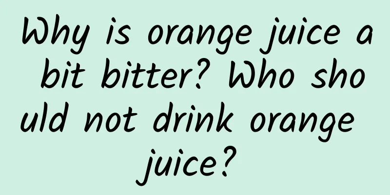 Why is orange juice a bit bitter? Who should not drink orange juice?
