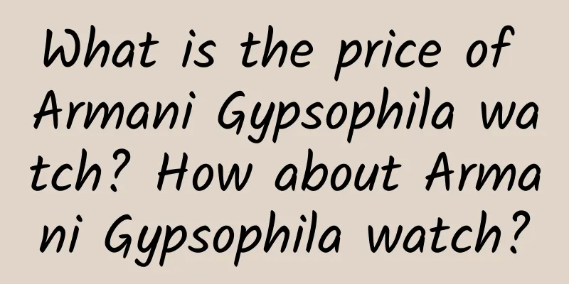 What is the price of Armani Gypsophila watch? How about Armani Gypsophila watch?