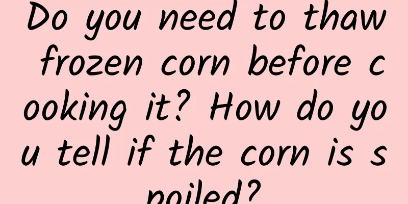 Do you need to thaw frozen corn before cooking it? How do you tell if the corn is spoiled?
