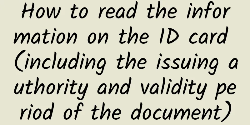 How to read the information on the ID card (including the issuing authority and validity period of the document)