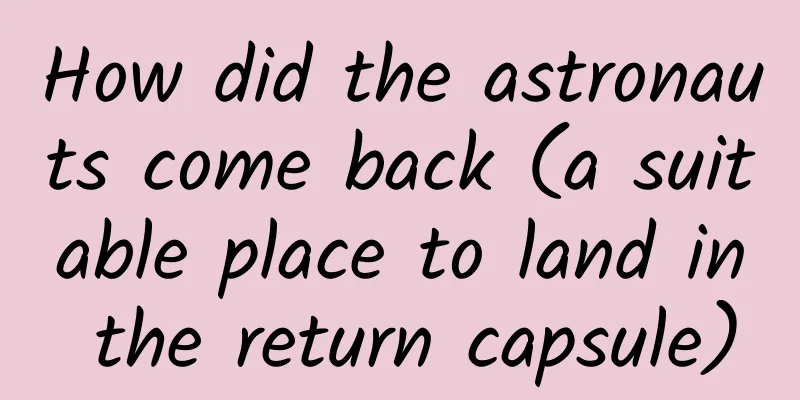 How did the astronauts come back (a suitable place to land in the return capsule)