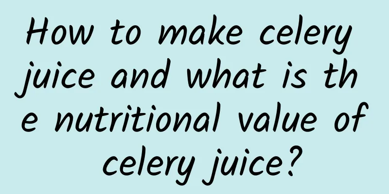 How to make celery juice and what is the nutritional value of celery juice?