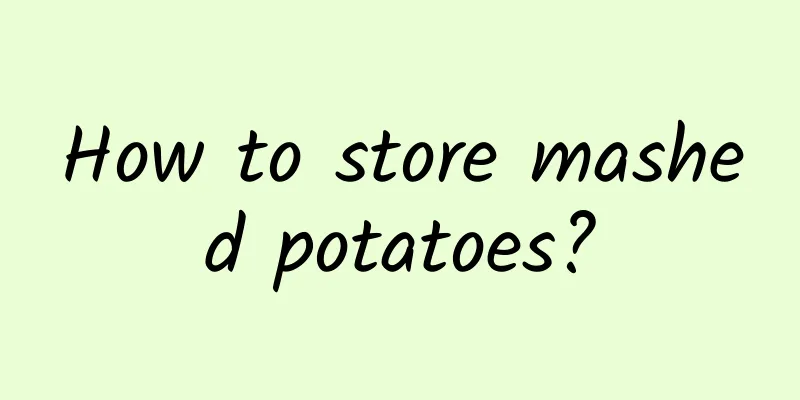 How to store mashed potatoes?