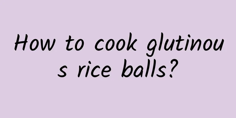 How to cook glutinous rice balls?