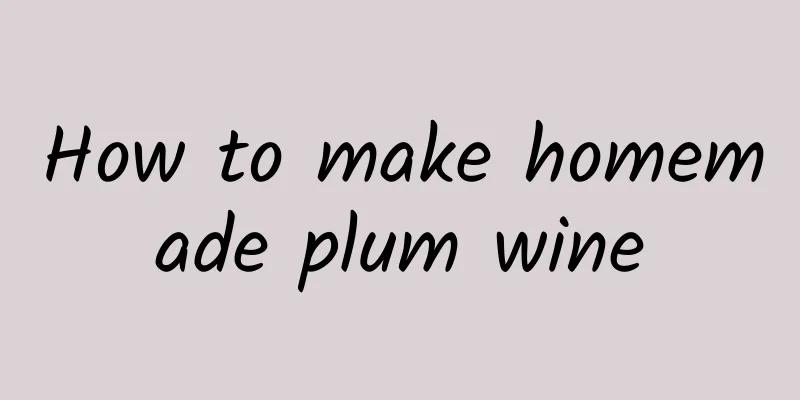 How to make homemade plum wine