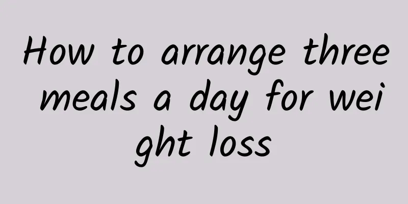 How to arrange three meals a day for weight loss