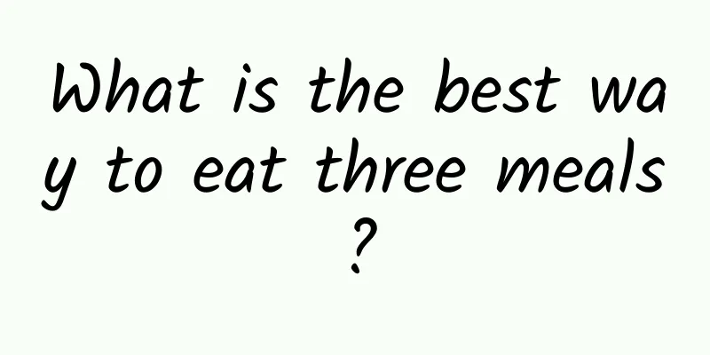 What is the best way to eat three meals?