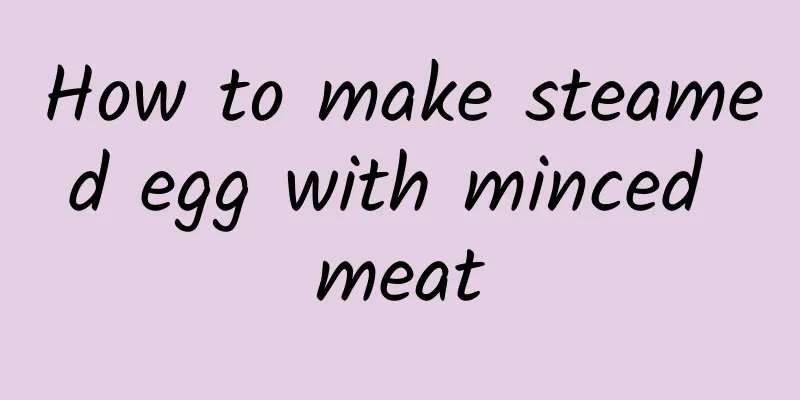 How to make steamed egg with minced meat