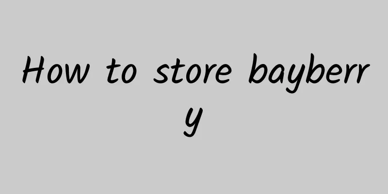 How to store bayberry