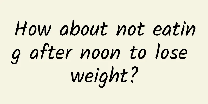 How about not eating after noon to lose weight?