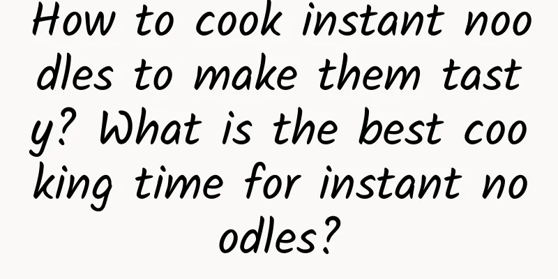 How to cook instant noodles to make them tasty? What is the best cooking time for instant noodles?