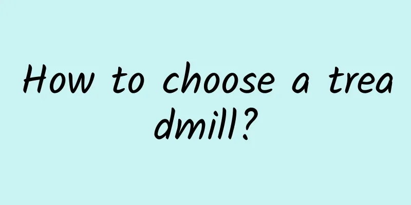 How to choose a treadmill?
