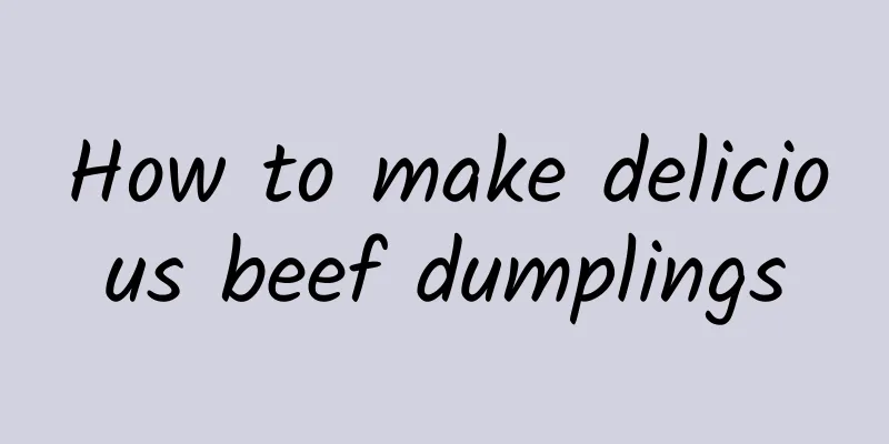 How to make delicious beef dumplings