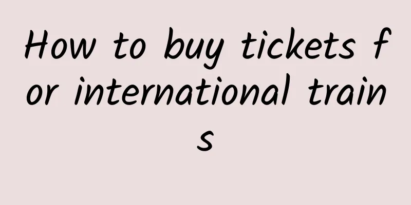 How to buy tickets for international trains