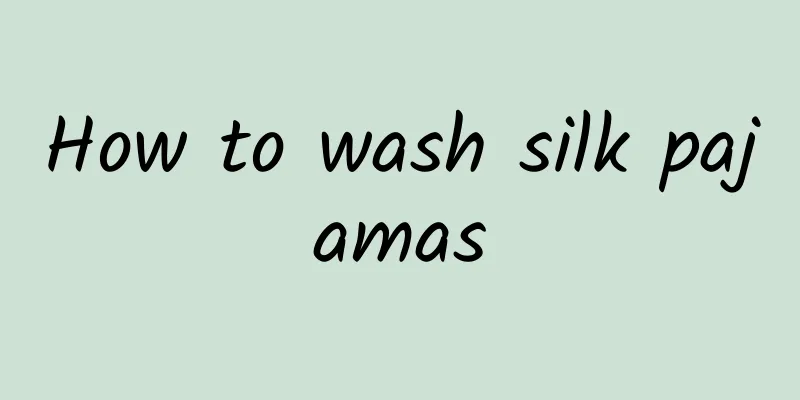 How to wash silk pajamas