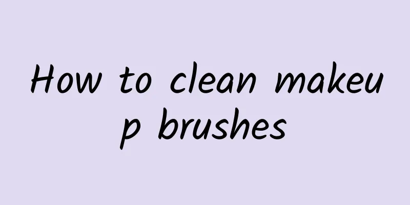 How to clean makeup brushes