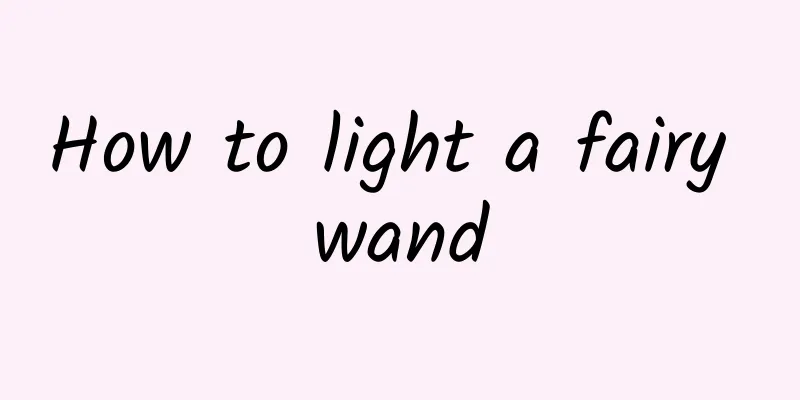 How to light a fairy wand
