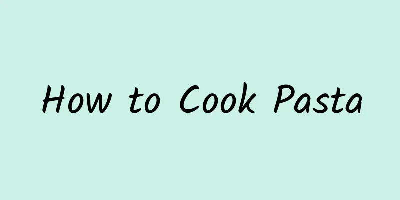 How to Cook Pasta