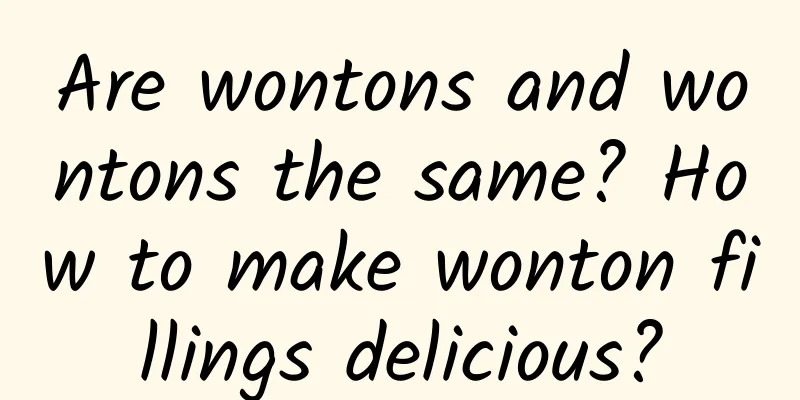 Are wontons and wontons the same? How to make wonton fillings delicious?
