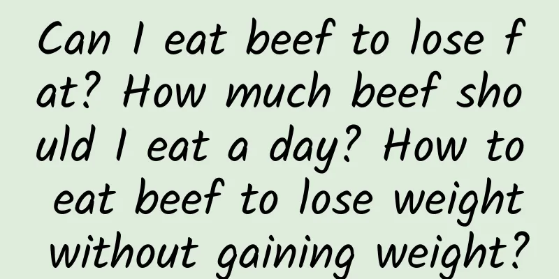 Can I eat beef to lose fat? How much beef should I eat a day? How to eat beef to lose weight without gaining weight?