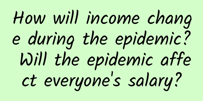 How will income change during the epidemic? Will the epidemic affect everyone's salary?