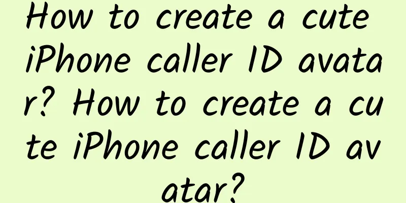 How to create a cute iPhone caller ID avatar? How to create a cute iPhone caller ID avatar?