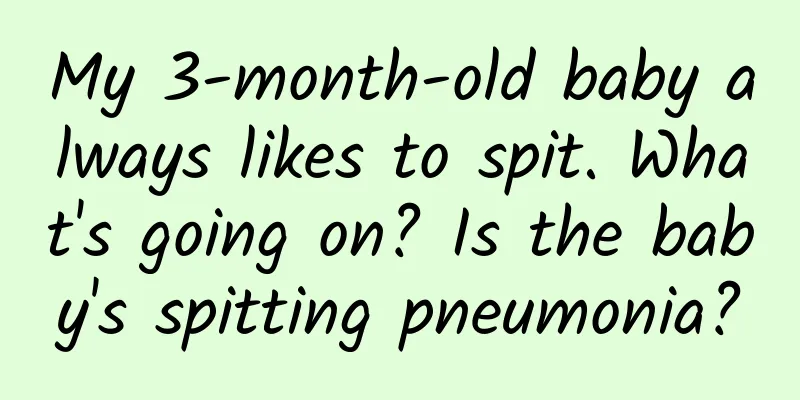 My 3-month-old baby always likes to spit. What's going on? Is the baby's spitting pneumonia?