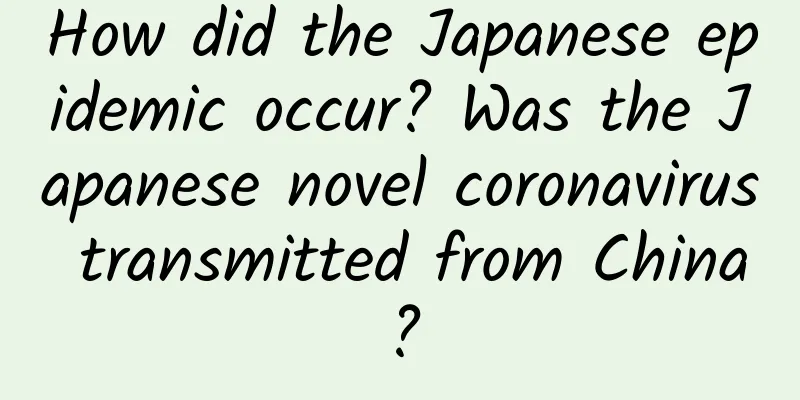 How did the Japanese epidemic occur? Was the Japanese novel coronavirus transmitted from China?