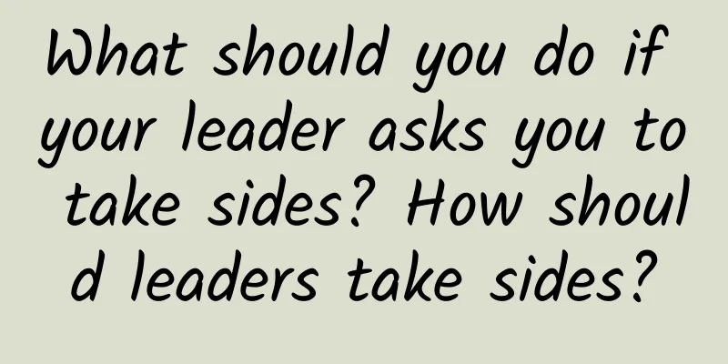 What should you do if your leader asks you to take sides? How should leaders take sides?